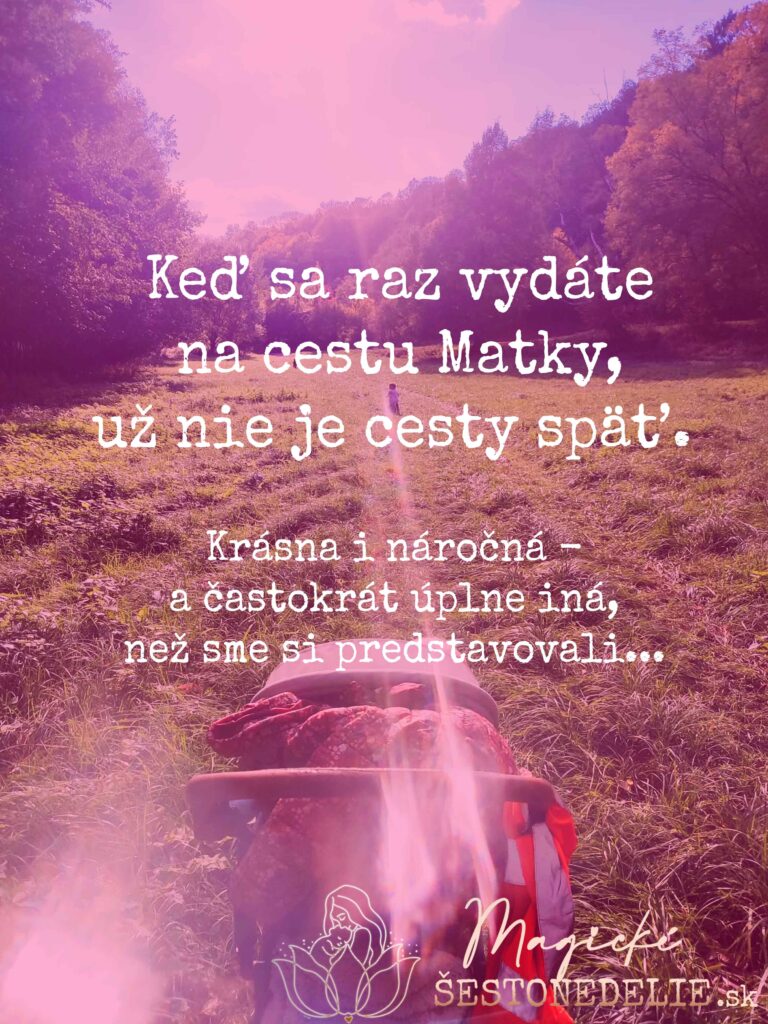 Keď sa raz vydáte na cestu Matky, už nie je cesty späť…