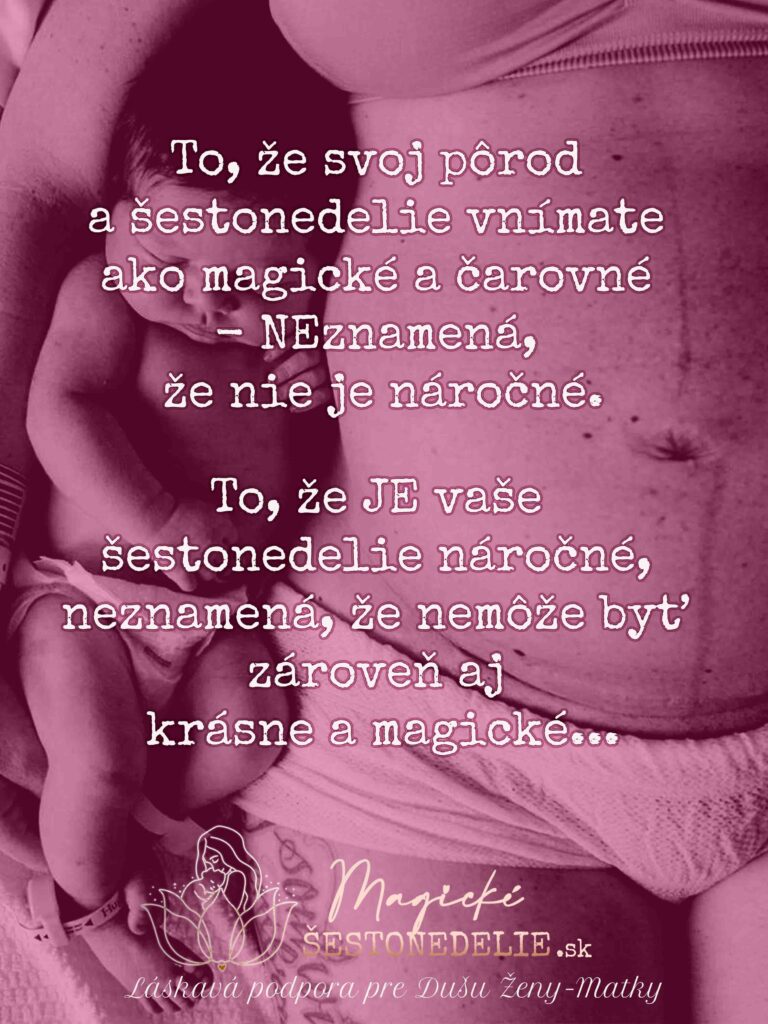 To, že je Vaše šestonedelie magické, neznamená že nie je náročné…